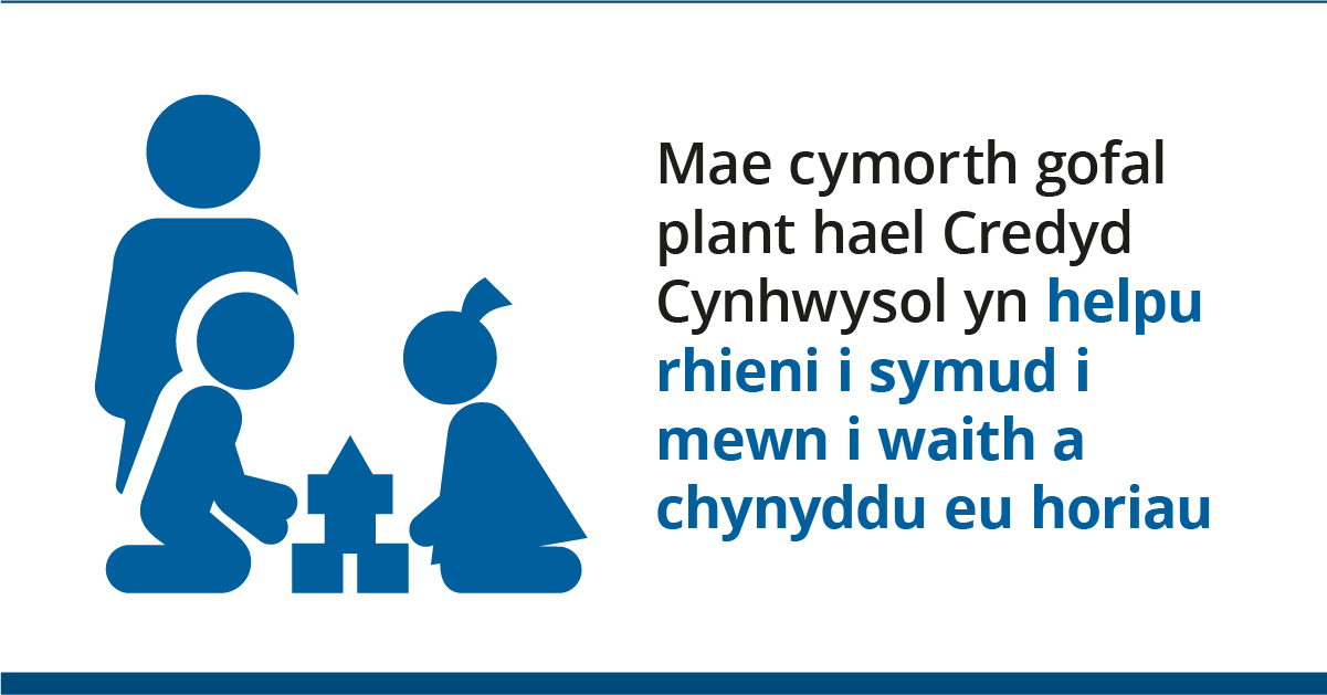 Mae cymorth gofal plant hael Credyd Cynhwysol yn helpu rhieni i symud i mewn i waith a chynyddu eu horiau